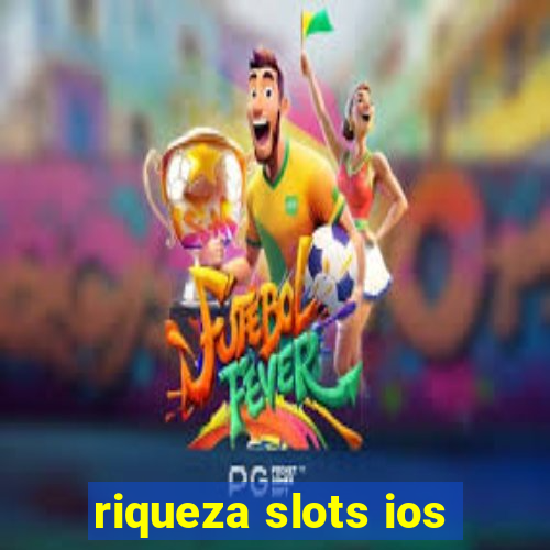 riqueza slots ios